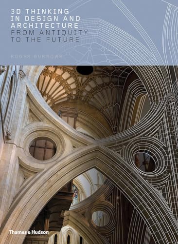 3D Thinking In Design And Architecture: From Antiquity To The Future