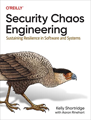Security Chaos Engineering: Sustaining Resilience In Software And Systems
