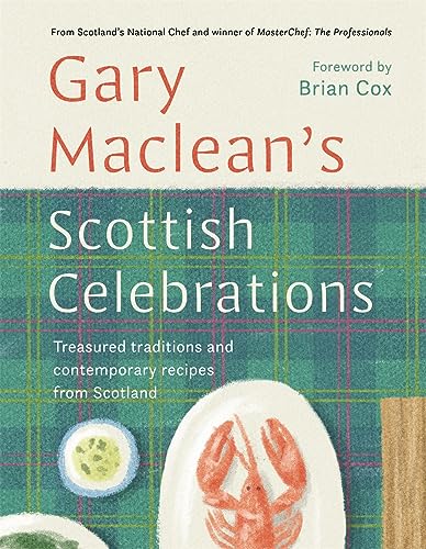 Scottish Celebrations: Treasured Traditions And Contemporary Recipes From Scotland