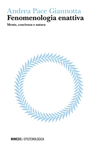 Fenomenologia Enattiva. Mente, Coscienza E Natura