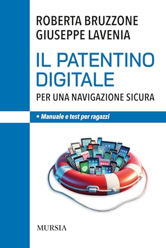 Il Patentino Digitale Per Una Navigazione Sicura: • Manuale E Test Per Ragazzi