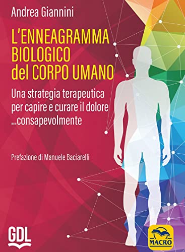 L'Ennegramma Biologico Nel Corpo Umano: Una Strategia Terapeutica Per Capire E Curare Il Dolore... Consapevolmente