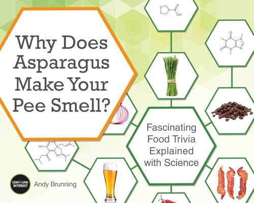 Why Does Asparagus Make Your Pee Smell?: Fascinating Food Trivia Explained With Science
