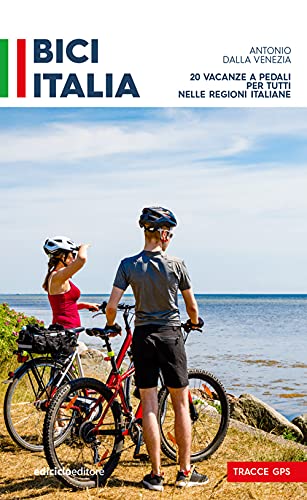 Bici Italia. 20 Vacanze A Peda