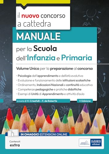 Concorso Scuola Infanzia E Primaria 2023-2024: Manuale Unico Per La Preparazione Con Contenuti Extra