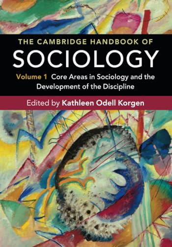 The Cambridge Handbook Of Sociology: Core Areas In Sociology And The Development Of The Discipline: Volume 1