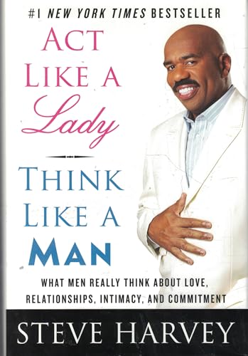Act Like A Lady, Think Like A Man: What Men Really Think About Love, Relationships, Intimacy, And Commitment