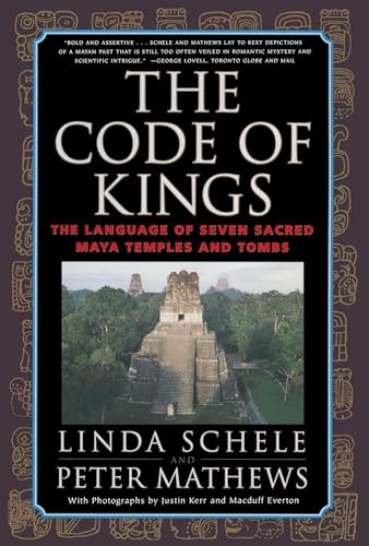 The Code Of Kings: The Language Of Seven Sacred Maya Temples And Tombs