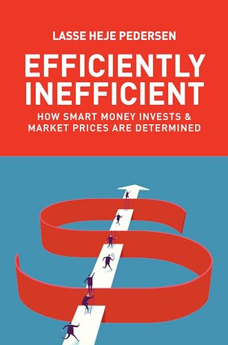 Efficiently Inefficient: How Smart Money Invests And Market Prices Are Determined