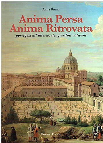 Anima Persa Anima Ritrovata. Periegesi All'Interno Dei Giardini Vaticani