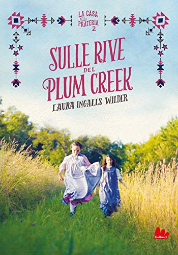 Sulle Rive Del Plum Creek. La Casa Nella Prateria. Nuova Ediz. (Vol. 2)
