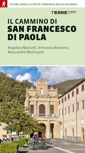 Il Cammino Di San Francesco Di Paola. 110 Km Lungo La Costa Tirrenica Della Calabria