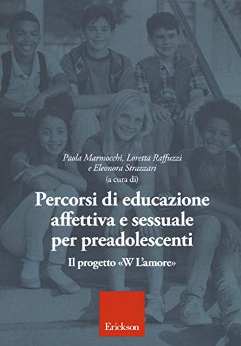 Percorsi Di Educazione Affettiva E Sessuale Per Preadolescenti. Il Progetto «W L'Amore»