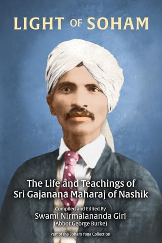 Light Of Soham: The Life And Teachings Of Sri Gajanana Maharaj Of Nashik