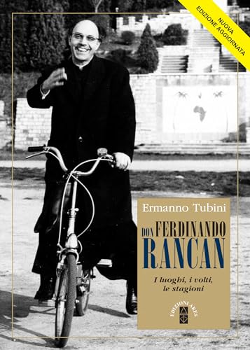 Don Ferdinando Rancan. I Luoghi, I Volti, Le Stagioni. Ediz. Ampliata