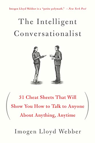 Intelligent Conversationalist: 31 Cheat Sheets That Will Show You How To Talk To Anyone About Anything, Anytime