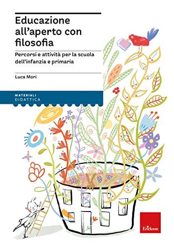 Educazione All'Aperto Con Filosofia. Percorsi E Attività Per La Scuola Dell'Infanzia E Primaria