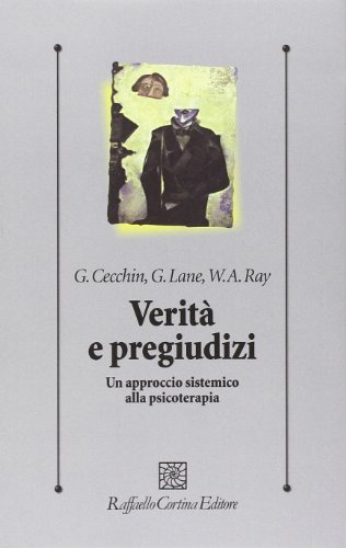 Verità E Pregiudizi. Un Approccio Sistemico Alla Psicoterapia