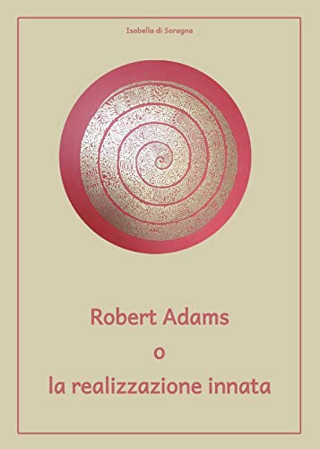 Robert Adams O La Realizzazione Innata