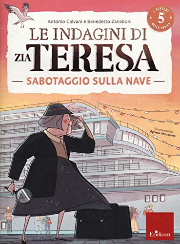 Le Indagini Di Zia Teresa. I Misteri Della Logica. Sabotaggio Sulla Nave (Vol. 5)