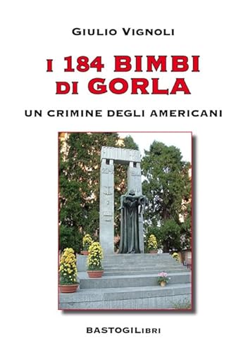 I 184 Bimbi Di Gorla. Un Crimine Degli Americani