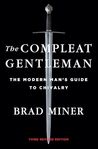 The Compleat Gentleman: The Modern Man'S Guide To Chivalry