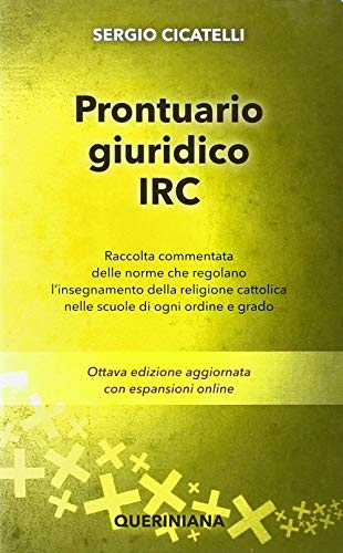 Prontuario Giuridico Irc. Raccolta Commentata Delle Norme Che Regolano L'Insegnamento Della Religione Cattolica Nelle Scuole Di Ogni Ordine E Grado
