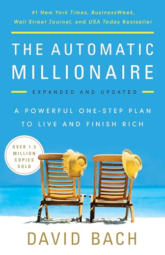 The Automatic Millionaire, Expanded And Updated: A Powerful One-Step Plan To Live And Finish Rich