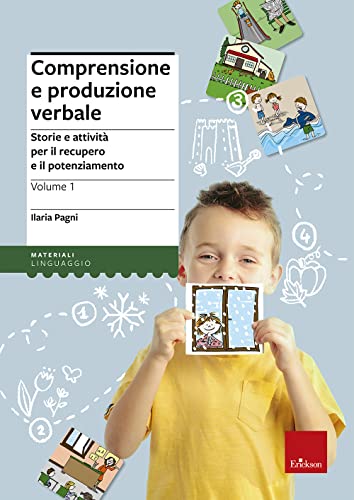 Comprensione E Produzione Verbale. Storie E Attività Per Il Recupero E Il Potenziamento (Vol. 1)