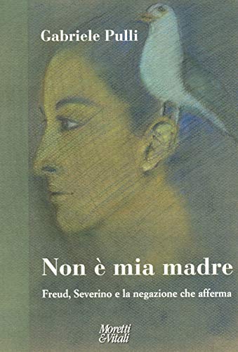 Non È Mia Madre. Freud, Severino E La Negazione Che Afferma