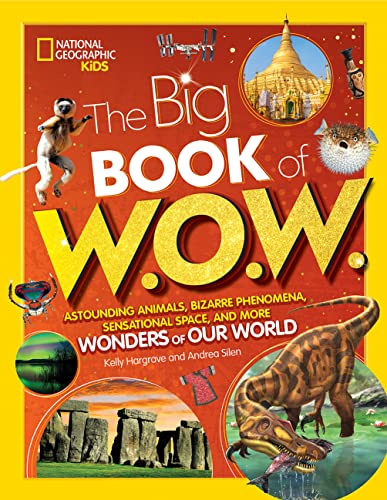 Big Book Of W.O.W.: Astounding Animals, Bizarre Phenomena, Sensational Space, And More Wonders Of Our World
