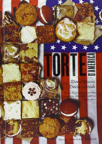 Torte D'America. L'Arte Di Preparare Brownies, Cupcakes, Whoopies, Muffins E Molto Altro