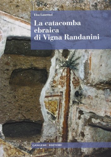 La Catacomba Ebraica Di Vigna Randanini