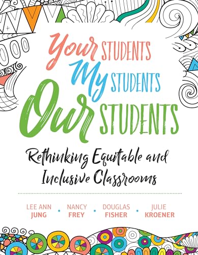 Your Students My Students Our Students: Rethinking Equitable And Inclusive Classrooms