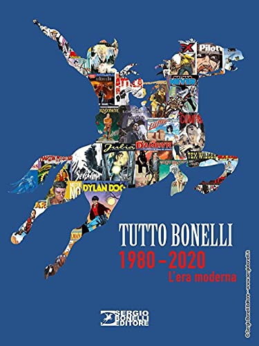 Tutto Bonelli 1980-2020. L'Era Moderna. Ediz. A Colori
