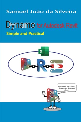 Dynamo For Autodesk Revit: Simple And Practical