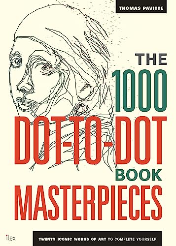 1000 Dot-To-Dot Masterpieces: Twenty Iconic Works Of Art To Complete Yourself