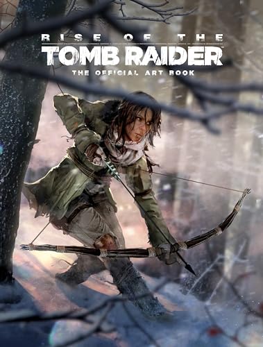 Rise Of The Tomb Raider: The Official Art Book
