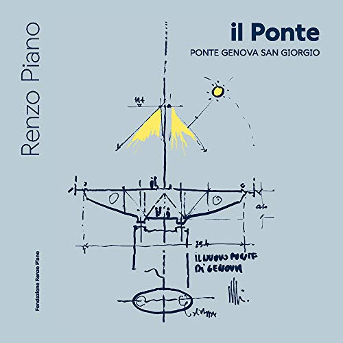 Il Ponte. Ponte Genova San Giorgio. Ediz. Italiana E Inglese: Genoa San Giorgio Bridge