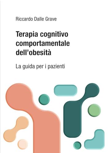 Terapia Cognitivo Comportamentale Dei Disturbi Dell’Alimentazione. La Guida Per I Pazienti