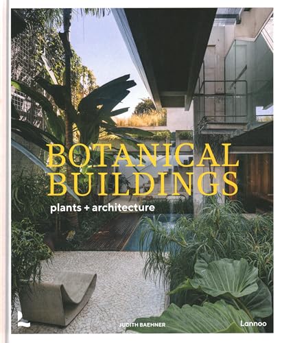 Botanical Buildings: Plants And Architecture