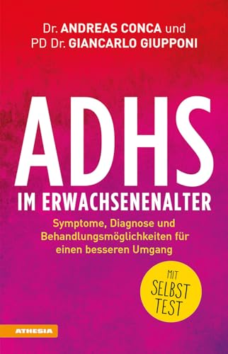 Adhs Im Erwachsenenalter. Symptome, Diagnose Und Behandlungsmöglichkeiten Für Einen Besseren Umgang