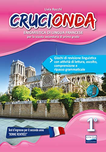 Crucionda. Enigmistica Di Lingua Francese. Giochi Di Revisione Linguistica Con Attività Di Lettura, Ascolto, Comprensione E Ripasso Grammaticale. Per 