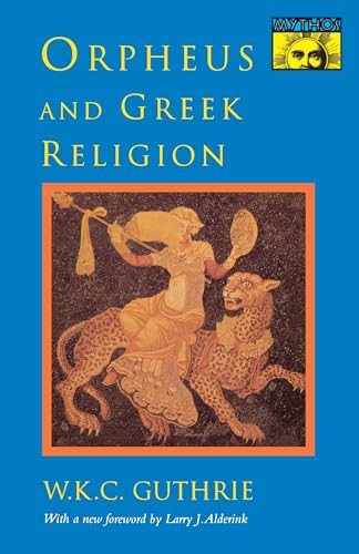 Orpheus And Greek Religion (Mythos Books): A Study Of The Orphic Movement (Mythos: The Princeton/Bollingen Series In World Mythology)