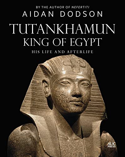 Tutankhamun, King Of Egypt: His Life And Afterlife
