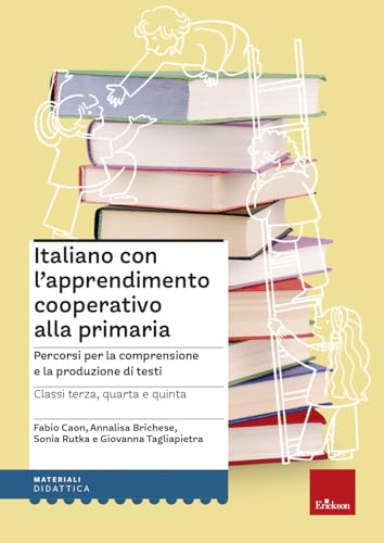 Italiano Con L'Apprendimento Cooperativo Alla Primaria. Percorsi Per La Comprensione E La Produzione Di Testi