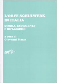 L'Orff-Schulwerk In Italia. Storia, Esperienze E Riflessioni