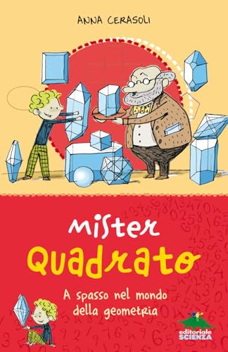 Mister Quadrato. A Spasso Nel Mondo Della Geometria. Ediz. A Colori