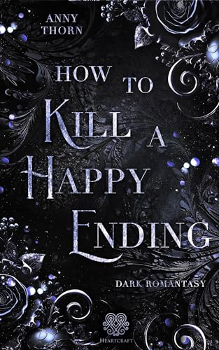 How To Kill A Happy Ending: (Dark Romantasy) (Fairytale Dilogie): 2