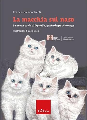 La Macchia Sul Naso. La Vera Storia Di Ophelia, Gatta Da Pet Therapy